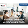 What Makes A Strong Business Community? Insights From East Lancashire Chamber Of Commerce