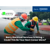 Berry Electrical Services Is Hiring – Could This Be Your Next Career Move?