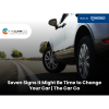 Seven Signs It Might Be Time to Change Your Car | The Car Co