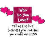 Tell us WHO YOU LOVE – and you could win £100 #localandloved