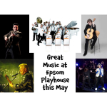 Music at Epsom Playhouse this May @EpsomPlayhouse #supportyourlocaltheatre