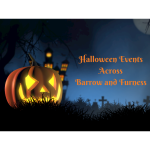 Thrills and Chills this Halloween in Barrow and Furness!
