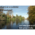 What’s on in Lichfield this Weekend 29th – 31st July?