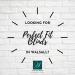 Looking for Perfect Fit blinds in Walsall?