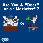Marketing Tips – Are You A “Doer” or a “Marketer”?
