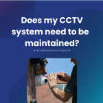 Securing Your Business: Why CCTV Maintenance is Essential