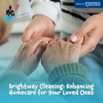 Brightway Cleaning: Enhancing Homecare for Your Loved Ones