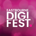 Eastbourne DigiFest 2024 – Get Your Tickets Now!