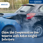 Claim the Compensation You Deserve with Aston Knight Solicitors