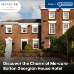 Discover the Charm of Mercure Bolton Georgian House Hotel