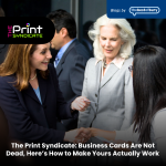 The Print Syndicate: Business Cards Are Not Dead, Here’s How to Make Yours Actually Work 