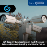 WN Security Services Explain the Difference Between Manned Guarding and Mobile Patrols
