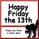 Do you suffer from Friggatriskaidekaphobia – it’s only a day  #Friggatriskaidekaphobia