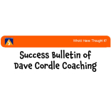 Who'd Have Thought It, the success bulletin of Dave Cordle Coaching.@davecordle  #businesssuccess