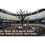 Look What's on In Milton Keynes This Weekend and the Week Ahead