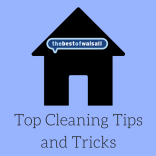 Top Cleaning Tips and Tricks