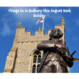 Things to do in and around Sudbury this August Bank Holiday