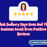 What Sudbury Says Goes And The Business Boost from Positive Reviews