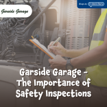 Why Safety Inspections Matter: The Garside Garage Approach