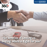 The Benefits of Leasing vs Buying: Which is Right for You?