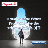 Is Your Business Future Proof Ready for the Telecoms Switch-Off?