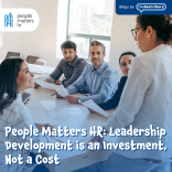 People Matters HR: Leadership Development is an Investment, Not a Cost