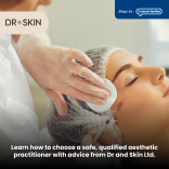 How to Spot a Qualified Aesthetic Practitioner with Dr and Skin Ltd