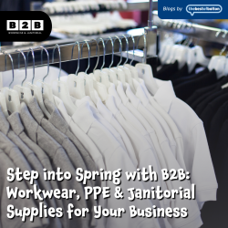 Step into Spring with B2B: Workwear, PPE & Janitorial Supplies for Your Business