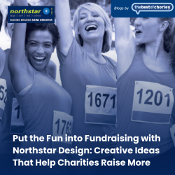 Put the Fun into Fundraising with Northstar Design: Creative Ideas That Help Charities Raise More