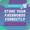 Small business tip: Store your passwords correctly!