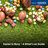 Easter in Bury - A What's on Guide