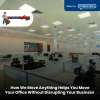 How We Move Anything Helps You Move Your Office Without Disrupting Your Business 