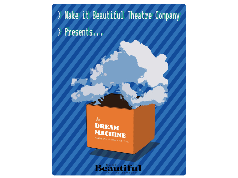 Make It Beautiful Theatre Company | The Dream Machine
