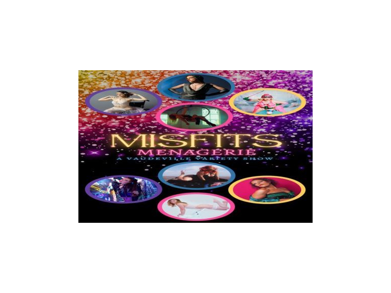 Misfits Menagerie: A Vaudeville Variety Show