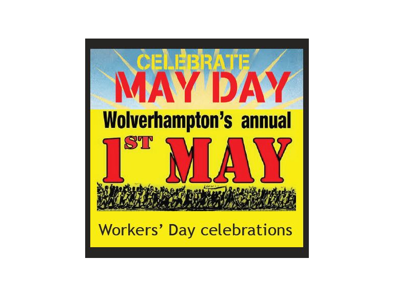 Wolverhampton Workers’ Day – May Day Wednesday 1st May