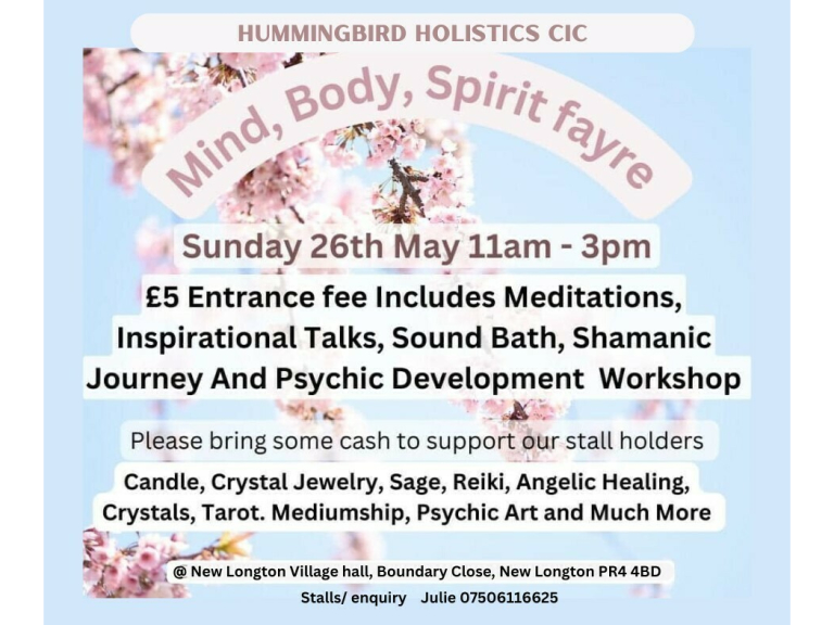 Mind, Body and Spirit Fayre For Hummingbird Holistics CIC 26th May New Longton Village Hall, PR4 4BD