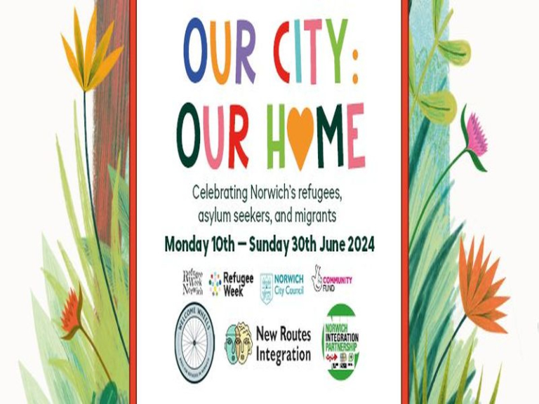 Our City: Our Home, encompassing Refugee Week Norwich (10 - 30th June 2024), all across Norwich!