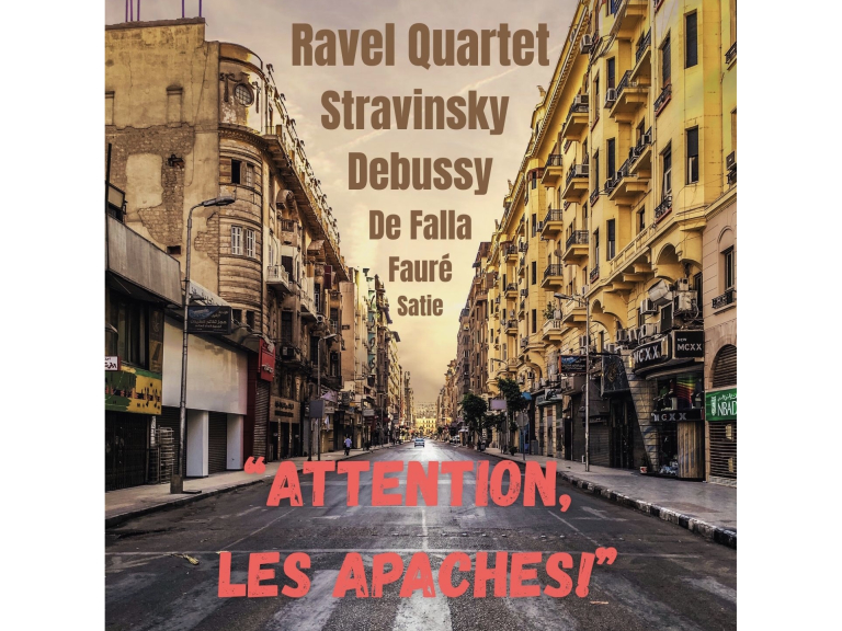 “Attention, Les Apaches!” Ravel Quartet, Debussy, De Falla and more...