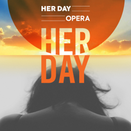 HER DAY, a new opera