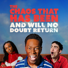 The Chaos That Has Been and Will No Doubt Return