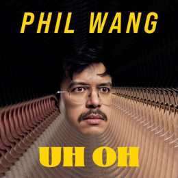 Phil Wang - Uh Oh