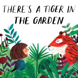 There's a Tiger in the Garden