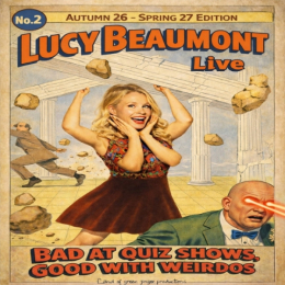 Lucy Beaumont - Bad at Quiz Shows, Good with Weirdos