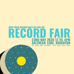 First Press Record Fair x We Love 45s at Saltdean Lido 23/05/26