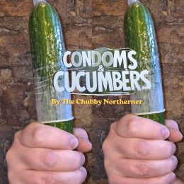 Condoms & Cucumbers by The Chubby Northerner