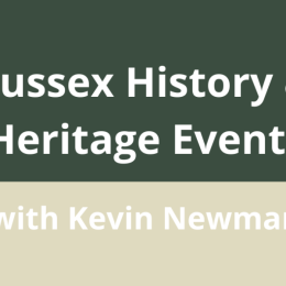 Sussex History & Heritage Events with Kevin Newman  