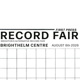 First Press Record Fair at the Brighthelm Centre, Brighton - August 8th 2026