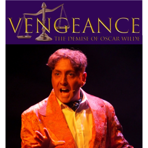  “VENGEANCE”, new musical drama about the demise of #OscarWilde at Epsom Playhouse 9th Sept @EpsomPlayhouse @Vengeancetour