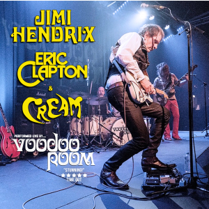 Voodoo Room: A Night of Hendrix, Clapton & Cream 