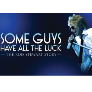 Some Guys Have All The Luck THE ROD STEWART STORY